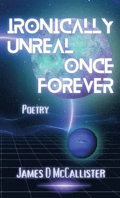 James D McCallister - Ironically Unreal Once Forever, Häftad. Tillgänglighet: Lägg i varukorg