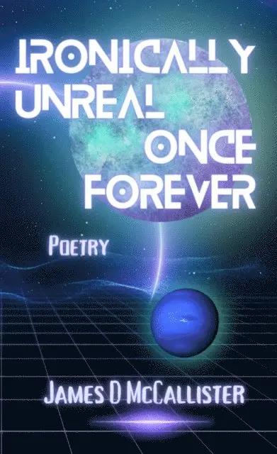 James  D McCallister - Ironically Unreal Once Forever, E-bok. Tillgänglighet: Lägg i varukorg