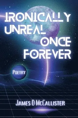 James D McCallister - Ironically Unreal Once Forever, Inbunden. Tillgänglighet: Lägg i varukorg