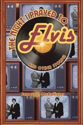 James D McCallister - Night I Prayed to Elvis, Inbunden. Tillgänglighet: Lägg i varukorg