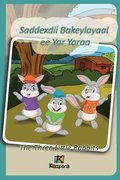 Saddexdii Bakeylayaal ee Yar Yaraa - Somali Children's Book - The Three Little Rabbits