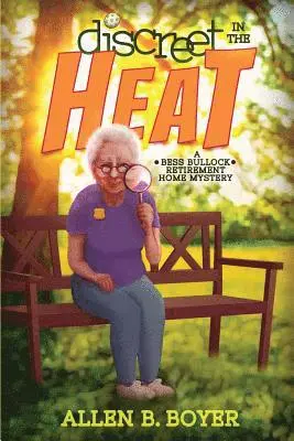 Allen B. Boyer - Discreet in the Heat: A Bess Bullock Retirement Home Mystery, Häftad. Tillgänglighet: Lägg i varukorg
