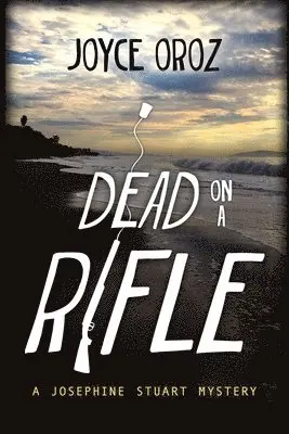 Joyce Oroz - Dead on a Rifle: A Josephine Stuart Mystery, Häftad. Tillgänglighet: Lägg i varukorg