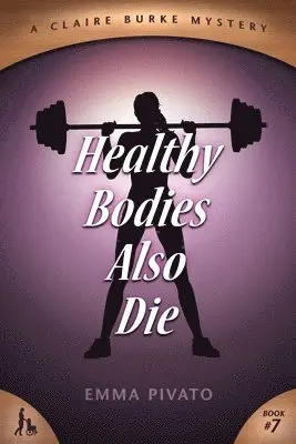 Emma Pivato - Healthy Bodies Also Die: A Claire Burke Mystery, Häftad. Tillgänglighet: Lägg i varukorg