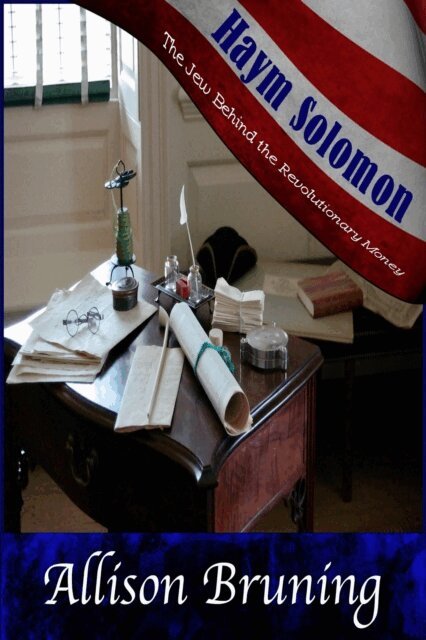 Allison Bruning - Haym Solomon: The Jew Behind the Revolutionary Money, E-bok