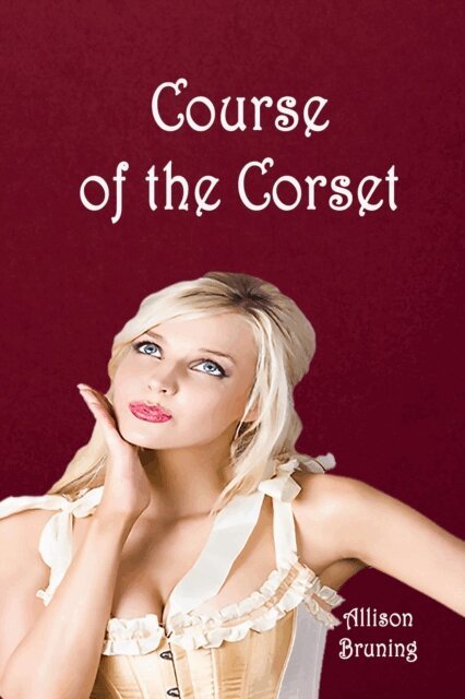 Allison Bruning - Course of the Corset, E-bok