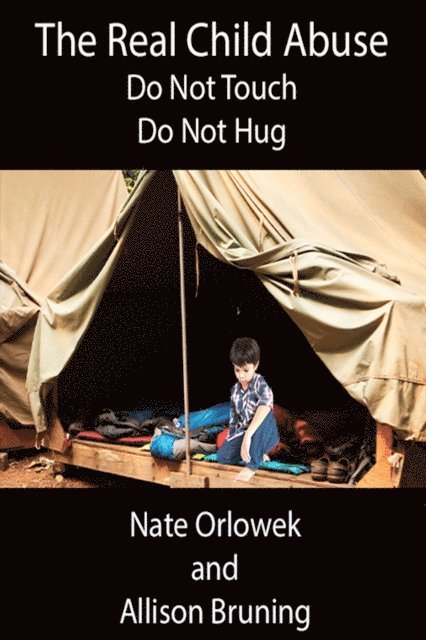 Allison Bruning, Nate Orlowek - Real Child Abuse: Do Not Touch, Do Not Hug, E-bok