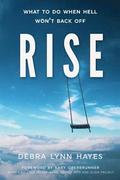 Rise: What To Do When Hell Won't Back Off