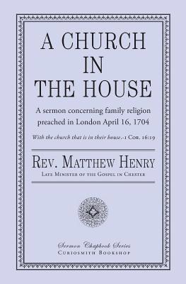 Matthew Henry - A Church in the House, Häftad