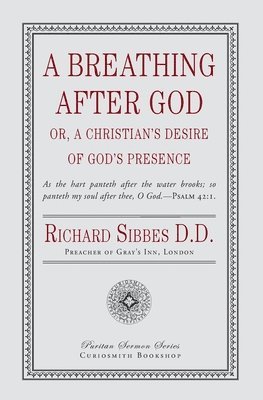 Richard Sibbes - A Breathing After God, Häftad