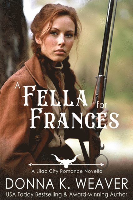 Donna K. Weaver - Fella for Frances: A Clean Historical Western Romance, E-bok
