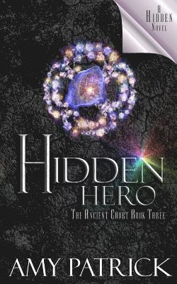 Amy Patrick - Hidden Hero, Book 3 of the Ancient Court Trilogy: A Hidden Novel, Häftad. Tillgänglighet: Lägg i varukorg