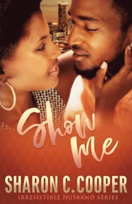 Sharon C. Cooper - Show Me: Irresistible Husband, Häftad