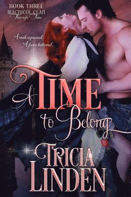 Tricia Linden - A Time To Belong: The MacNicol Clan Through Time Book 3, Häftad