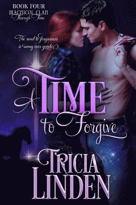 Tricia Linden - A Time to Forgive: The MacNicol Clan Through Time Book Four, Häftad