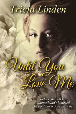 Tricia Linden - Until You Love Me: a Jules Vanderzeit novel, Häftad