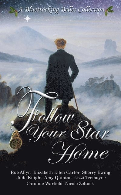 Nicole Zoltack, Caroline Warfield, Amy Quinton, Jude Knight, Sherry Ewing, Elizabeth Ellen Carter - Follow Your Star Home, E-bok