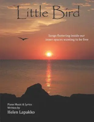 Helen Lapakko - Little Bird: Songs fluttering inside our inner spaces wanting to be free, Häftad. Tillgänglighet: Lägg i varukorg