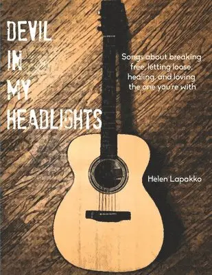 Helen Lapakko - Devil In My Headlights: Songs about breaking free, letting loose, healing, and loving the one you're with., Häftad. Tillgänglighet: Lägg i varukorg
