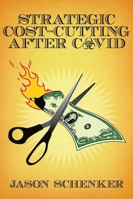 Jason Schenker - Strategic Cost Cutting After COVID, Häftad