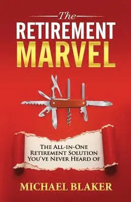 Michael Blaker - The Retirement Marvel: The All-in-One Retirement Solution You've Never Heard Of, Häftad. Tillgänglighet: Lägg i varukorg