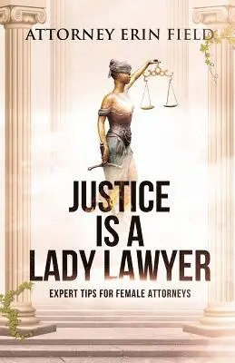 Erin Field - Justice Is a Lady Lawyer: Expert Tips for Female Attorneys, Häftad. Tillgänglighet: Lägg i varukorg
