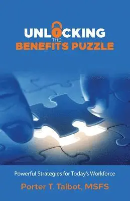 Porter T. Talbot Msfs - Unlocking the Benefits Puzzle: Powerful Strategies for Today's Workforce, Häftad. Tillgänglighet: Lägg i varukorg
