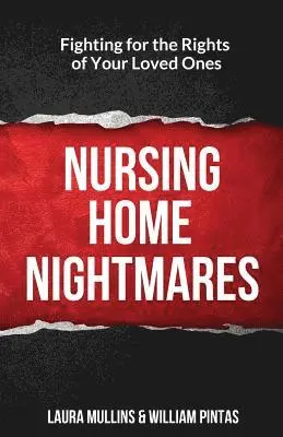 William Pintas, Laura Mullins - Nursing Home Nightmares: Fighting for the Rights of Your Loved Ones, Häftad. Tillgänglighet: Lägg i varukorg