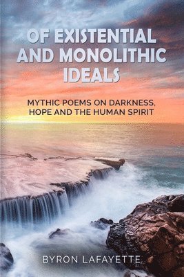 Byron Lafayette - Of Existential and Monolithic Ideals, Häftad