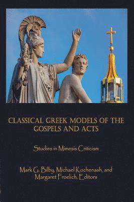 Classical Greek Models of the Gospels and Acts: Studies in Mimesis Criticism, Häftad