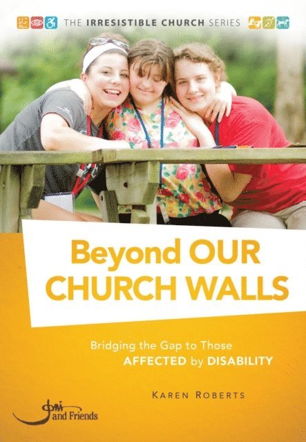 Karen Roberts - Beyond Our Church Walls: Bridging the Gap to Those Affected by Disability, E-bok