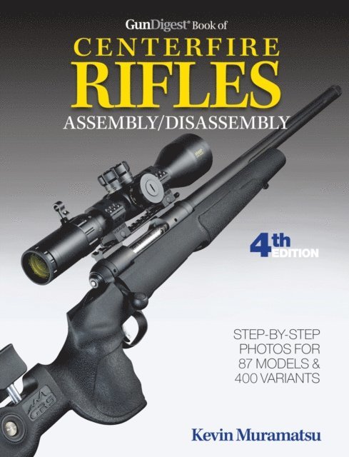 Kevin Muramatsu - Gun Digest Book of Centerfire Rifles Assembly/Disassembly, 4th Ed., E-bok. Tillgänglighet: Lägg i varukorg