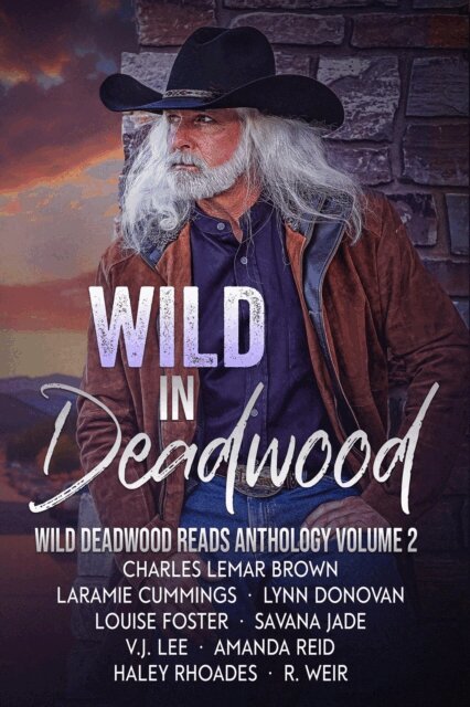 V.J. Lee, Savana Jade, R Weir, Lynn Donovan, Louise Foster, LL Cummings, Haley Rhoades, Charles Lemar Brown, Amanda Reid - Wild in Deadwood, E-bok