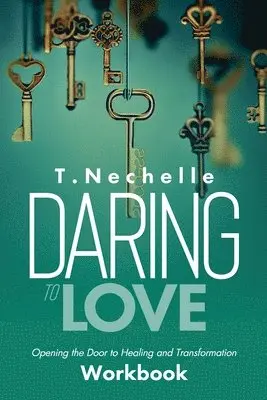 Taneisha Nechelle - Daring to Love Opening the Door to Healing and Transformation Workbook, Häftad. Tillgänglighet: Lägg i varukorg
