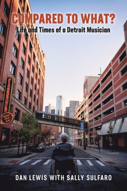 Dan Lewis - Compared to What? Life and Times of a Detroit Musician, E-bok