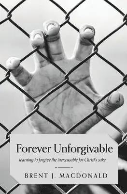 Brent J MacDonald - Forever Unforgivable, Häftad. Tillgänglighet: Lägg i varukorg