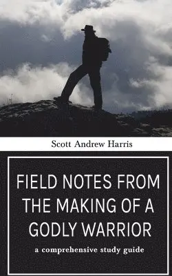 Scott A Harris - Field Notes from The Making of a Godly Warrior, Häftad. Tillgänglighet: Lägg i varukorg