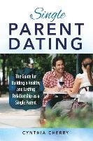 Cynthia Cherry - Single Parent Dating: The Guide for Building a Healthy and Lasting Relationship as a Single Parent, Häftad. Tillgänglighet: Lägg i varukorg