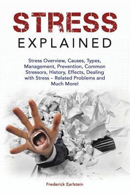 Frederick Earlstein - Stress Explained: Stress Overview, Causes, Types, Management, Prevention, Common Stressors, History, Effects, Dealing with Stress - Rela, Häftad