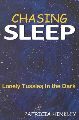 Patricia Hinkley - Chasing Sleep: Lonely Tussles in the Dark, Häftad. Tillgänglighet: Lägg i varukorg