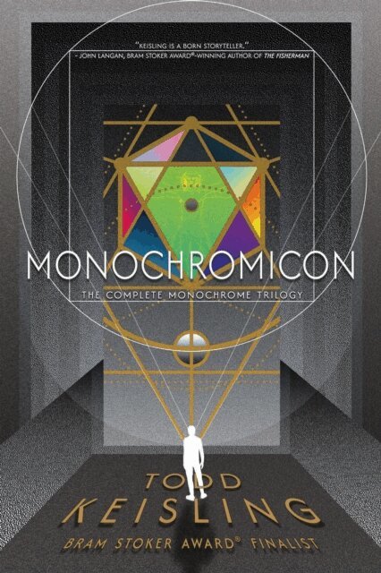 Todd Keisling - MONOCHROMICON: The Complete Monochrome Trilogy, E-bok