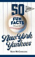 Sean McCandless - 50 Fun Facts About the New York Yankees, Häftad