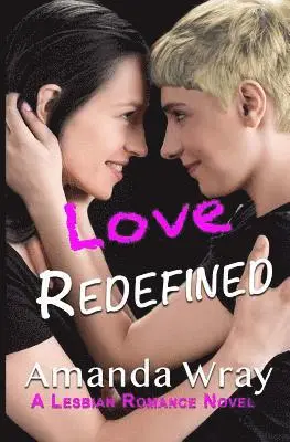 Tracee Sioux, Amanda Wray - Love Redefined: A Lesbian Romance Novel, Häftad. Tillgänglighet: Lägg i varukorg