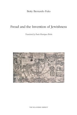 Betty Bernardo Fuks - Freud and the Invention of Jewishness, Häftad