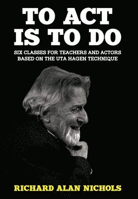 Richard Alan Nichols - To Act Is to Do, Inbunden
