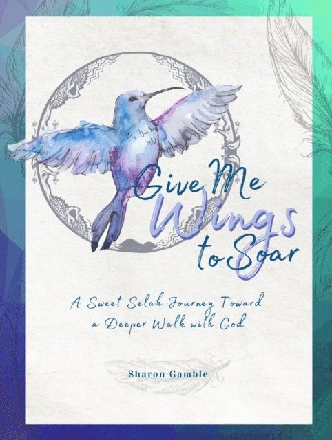Sharon Gamble - Give Me Wings to Soar, E-bok