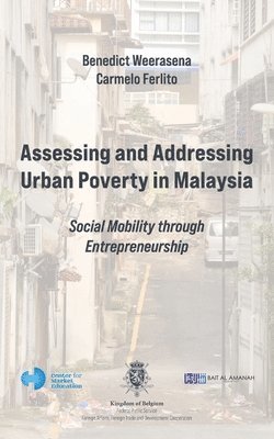 Carmelo Ferlito, Benedict Weerasena - Assessing and Addressing Urban Poverty in Malaysia, Häftad