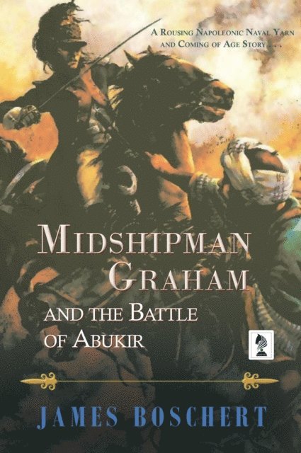 James Boschert - Midshipman Graham and the Battle of Abukir, E-bok