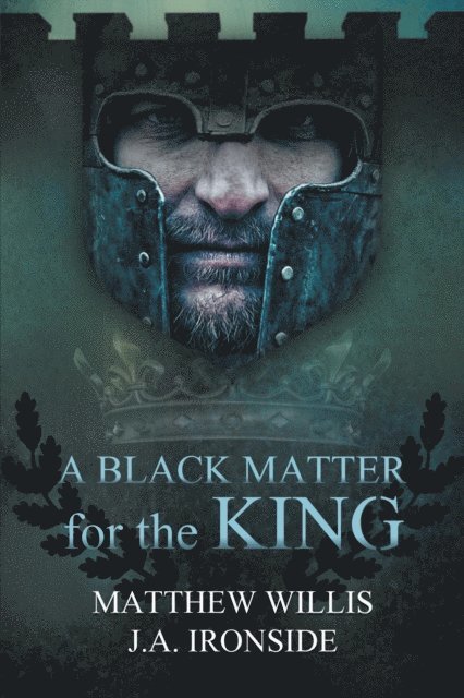 J.A. Ironside, Matthew Willis - Black Matter for the King, E-bok