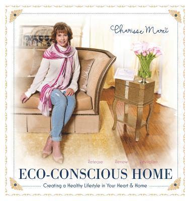 Charisse Marei - Eco-Conscious Home, Inbunden. Tillgänglighet: Lägg i varukorg